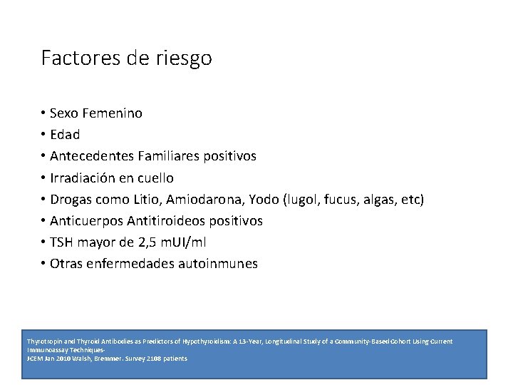 Factores de riesgo • Sexo Femenino • Edad • Antecedentes Familiares positivos • Irradiación