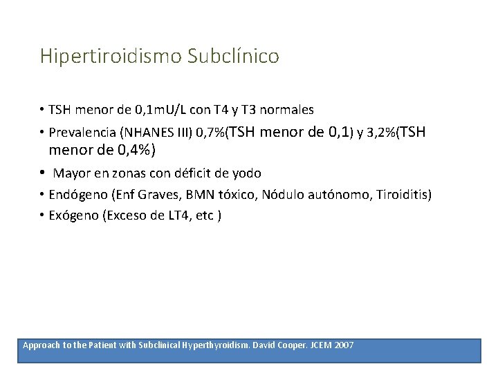Hipertiroidismo Subclínico • TSH menor de 0, 1 m. U/L con T 4 y
