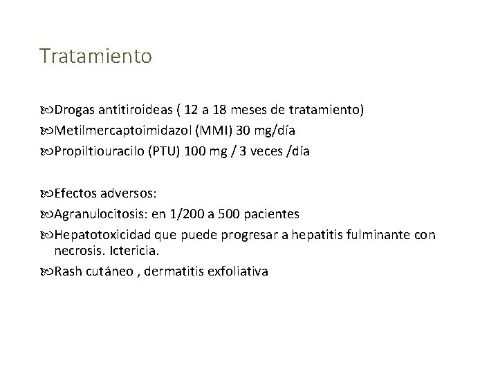 Tratamiento Drogas antitiroideas ( 12 a 18 meses de tratamiento) Metilmercaptoimidazol (MMI) 30 mg/día