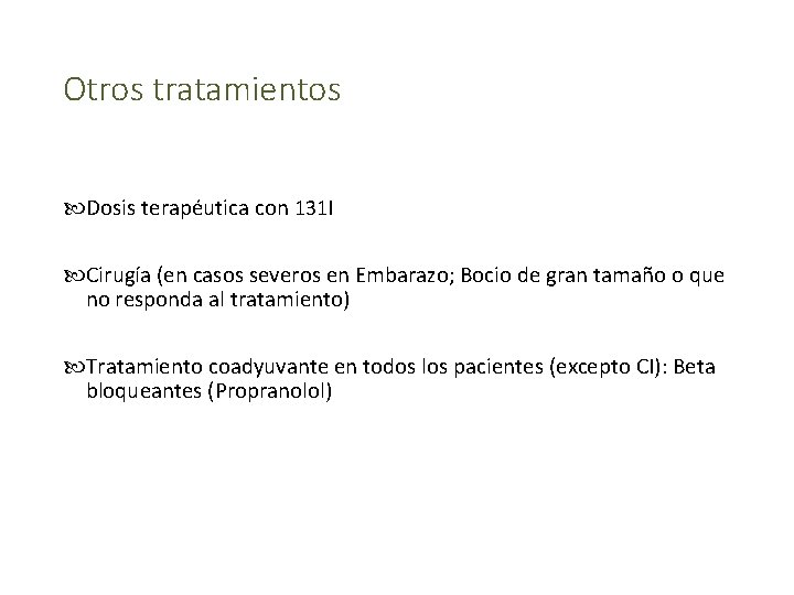 Otros tratamientos Dosis terapéutica con 131 I Cirugía (en casos severos en Embarazo; Bocio