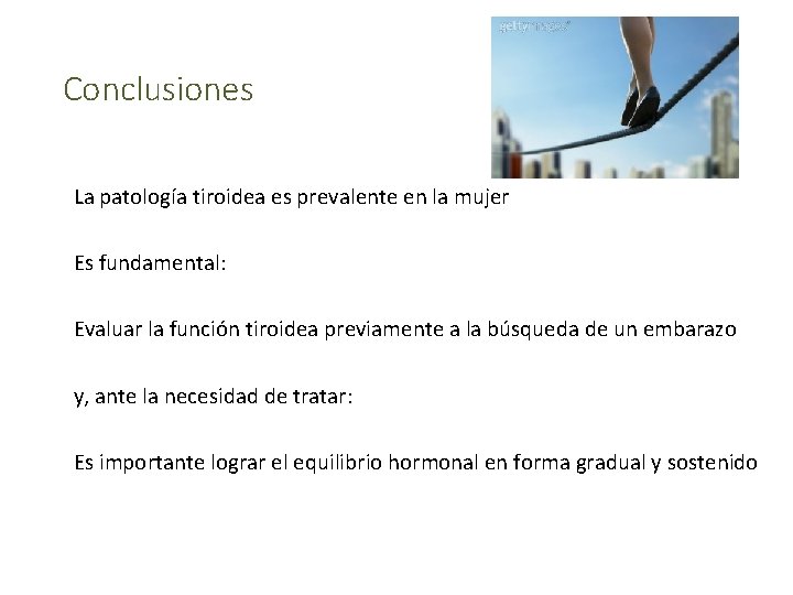 Conclusiones La patología tiroidea es prevalente en la mujer Es fundamental: Evaluar la función