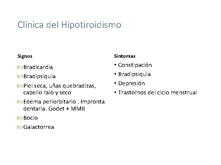 Clínica del Hipotiroidismo Signos Síntomas Bradicardia Bradipsiquia Piel seca, uñas quebradizas, cabello ralo y
