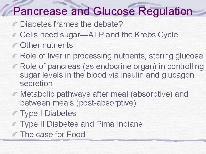 Pancrease and Glucose Regulation Diabetes frames the debate? Cells need sugar—ATP and the Krebs