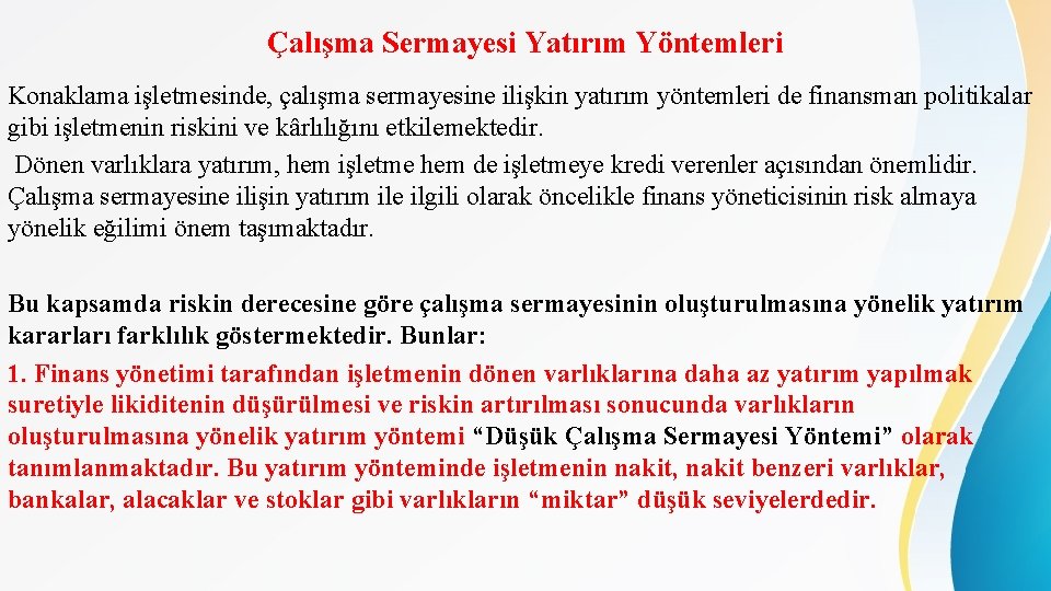 Çalışma Sermayesi Yatırım Yöntemleri Konaklama işletmesinde, çalışma sermayesine ilişkin yatırım yöntemleri de finansman politikalar