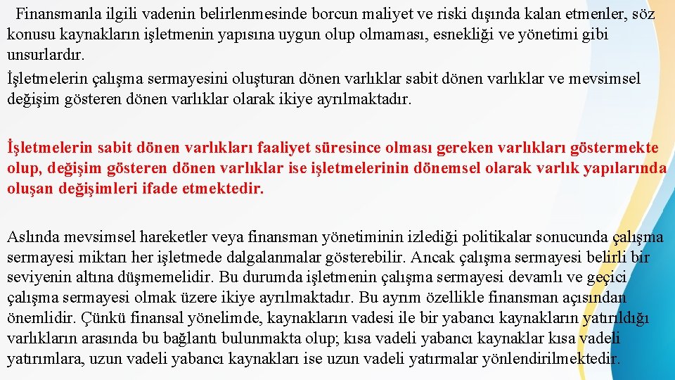 Finansmanla ilgili vadenin belirlenmesinde borcun maliyet ve riski dışında kalan etmenler, söz konusu kaynakların