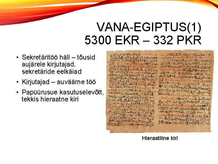 VANA-EGIPTUS(1) 5300 EKR – 332 PKR • Sekretäritöö häll – tõusid aujärele kirjutajad, sekretäride