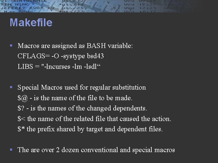 Makefile § Macros are assigned as BASH variable: CFLAGS= -O -systype bsd 43 LIBS