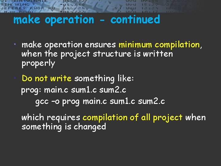 make operation - continued • make operation ensures minimum compilation, when the project structure