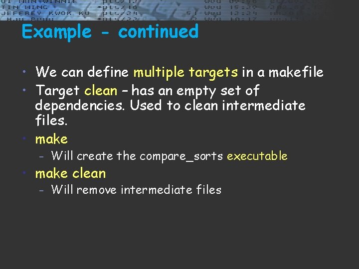 Example - continued • We can define multiple targets in a makefile • Target