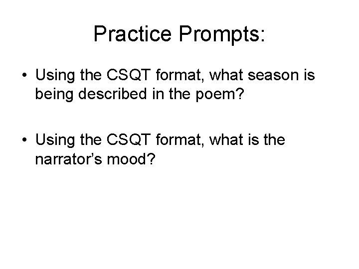 Practice Prompts: • Using the CSQT format, what season is being described in the