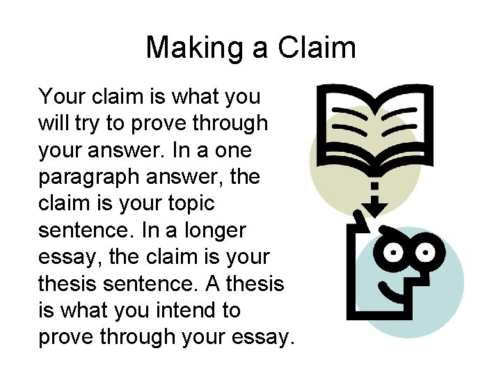 Making a Claim Your claim is what you will try to prove through your