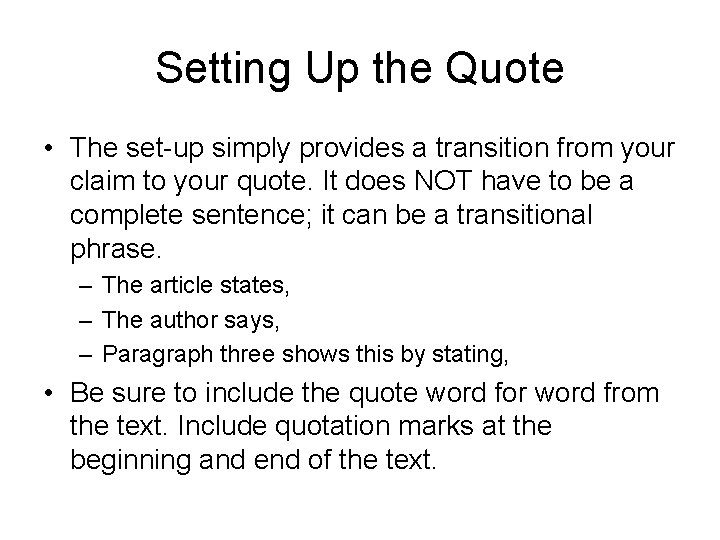 Setting Up the Quote • The set-up simply provides a transition from your claim