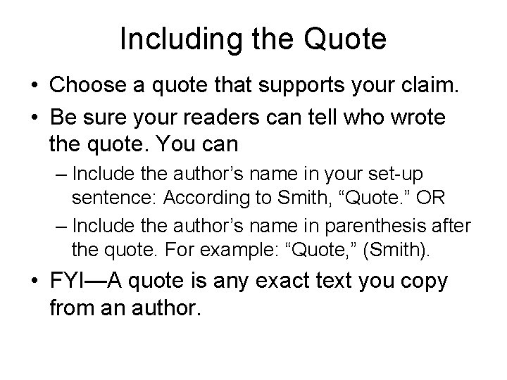 Including the Quote • Choose a quote that supports your claim. • Be sure
