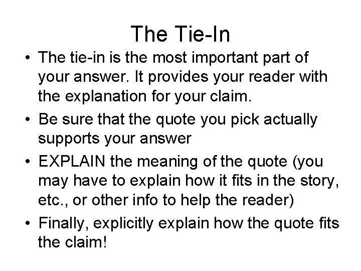The Tie-In • The tie-in is the most important part of your answer. It