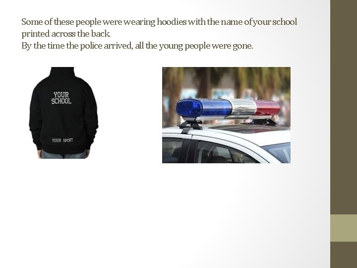 Some of these people were wearing hoodies with the name of your school printed