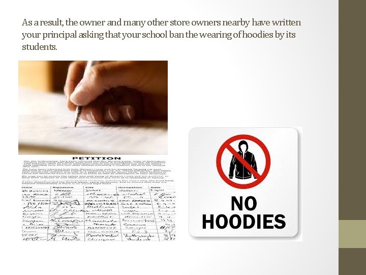 As a result, the owner and many other store owners nearby have written your