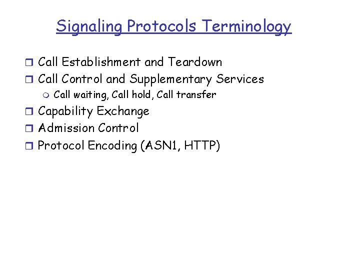 Signaling Protocols Terminology r Call Establishment and Teardown r Call Control and Supplementary Services