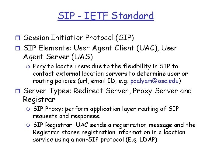 SIP - IETF Standard r Session Initiation Protocol (SIP) r SIP Elements: User Agent