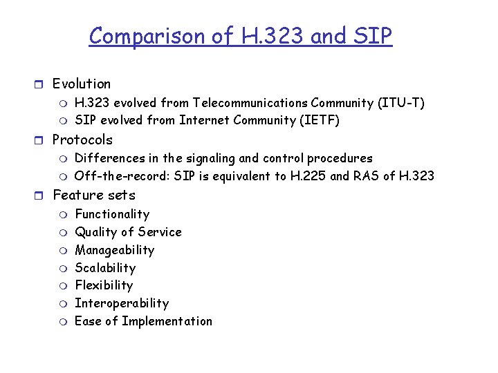 Comparison of H. 323 and SIP r Evolution m m H. 323 evolved from