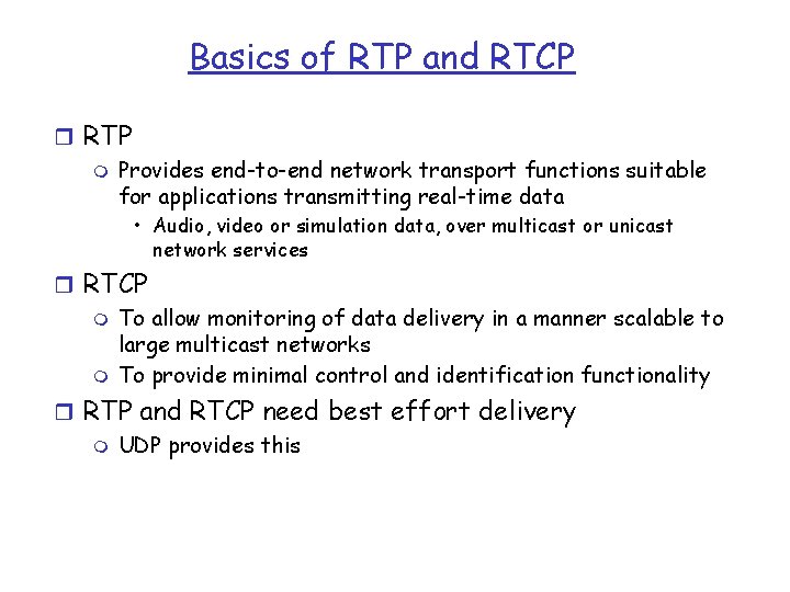 Basics of RTP and RTCP r RTP m Provides end-to-end network transport functions suitable