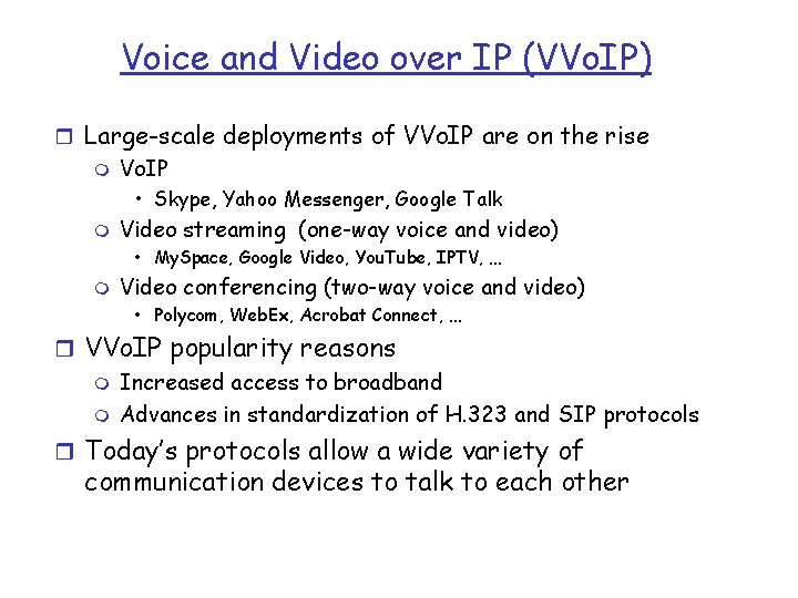 Voice and Video over IP (VVo. IP) r Large-scale deployments of VVo. IP are
