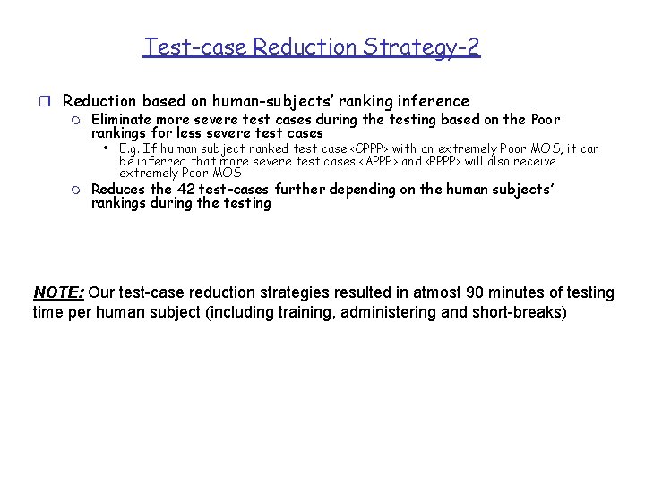 Test-case Reduction Strategy-2 r Reduction based on human-subjects’ ranking inference m Eliminate more severe