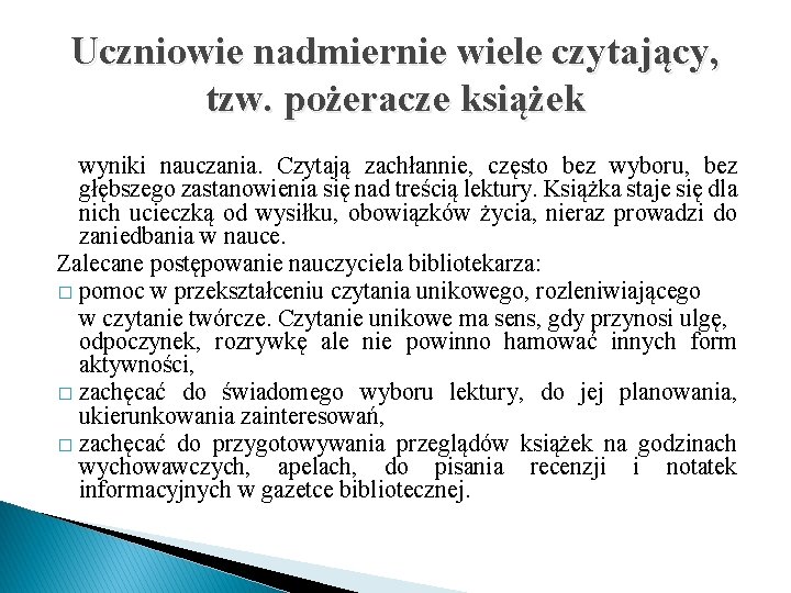 Uczniowie nadmiernie wiele czytający, tzw. pożeracze książek wyniki nauczania. Czytają zachłannie, często bez wyboru,