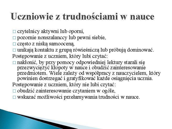 Uczniowie z trudnościami w nauce � czytelnicy aktywni lub oporni, � pozornie nonszalanccy lub