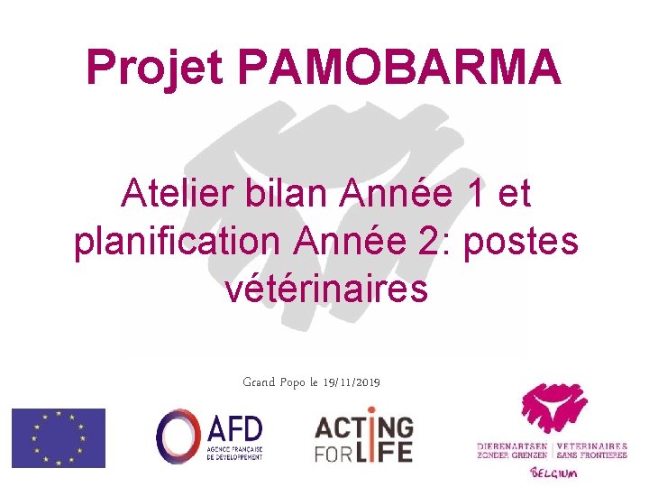 Projet PAMOBARMA Atelier bilan Année 1 et planification Année 2: postes vétérinaires Grand Popo