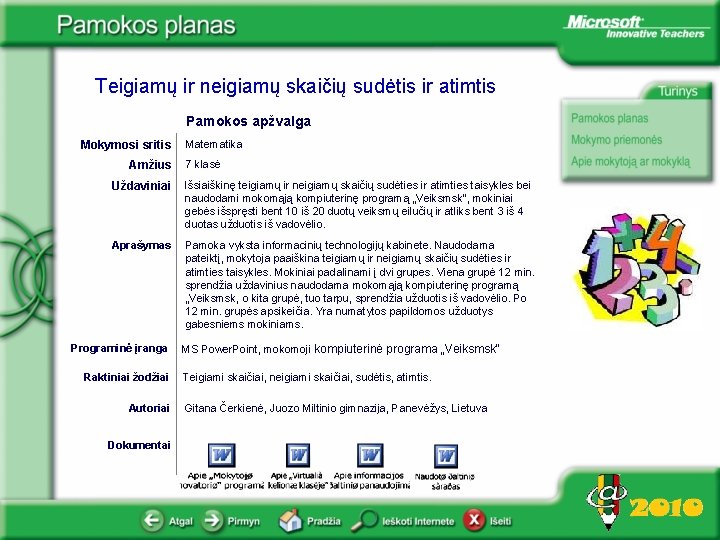 Teigiamų ir neigiamų skaičių sudėtis ir atimtis Pamokos apžvalga Mokymosi sritis Amžius Matematika 7