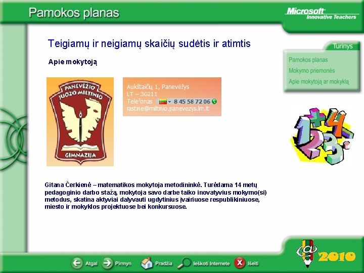 Teigiamų ir neigiamų skaičių sudėtis ir atimtis Apie mokytoją Gitana Čerkienė – matematikos mokytoja