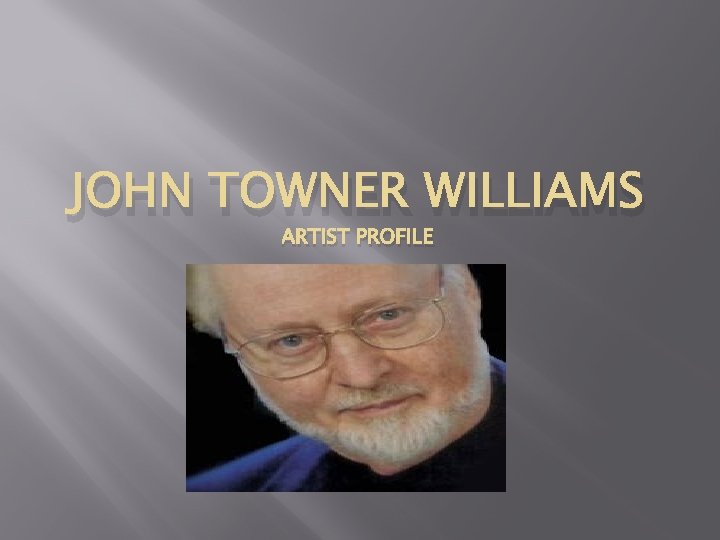 JOHN TOWNER WILLIAMS ARTIST PROFILE 