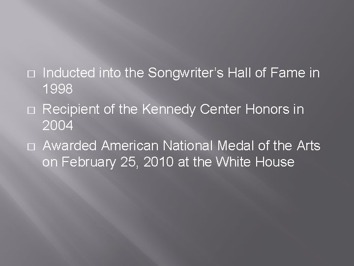 � � � Inducted into the Songwriter’s Hall of Fame in 1998 Recipient of