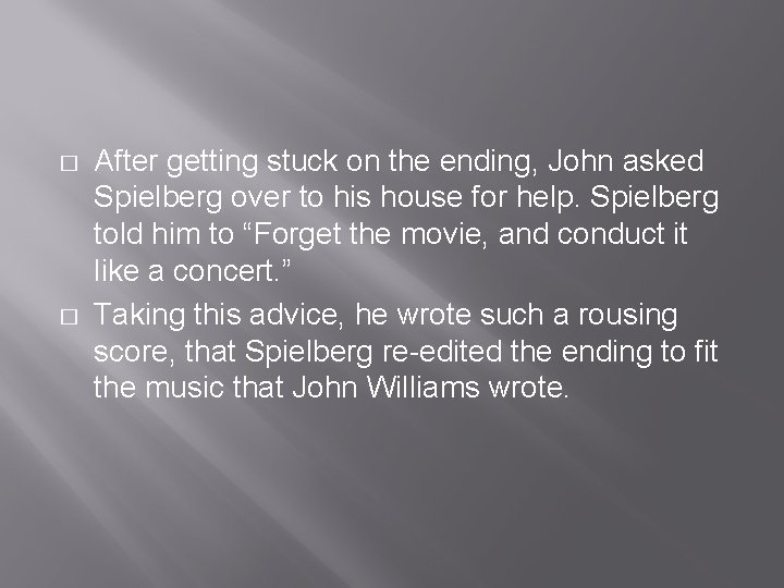 � � After getting stuck on the ending, John asked Spielberg over to his