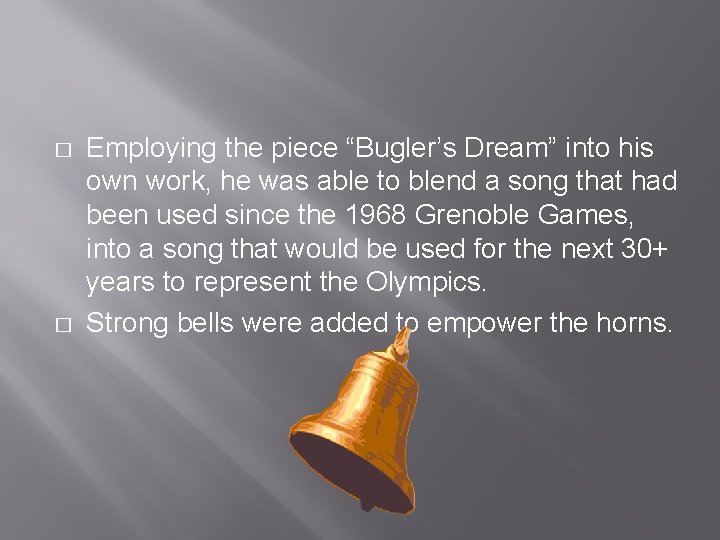 � � Employing the piece “Bugler’s Dream” into his own work, he was able