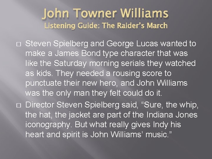 John Towner Williams Listening Guide: The Raider’s March � � Steven Spielberg and George