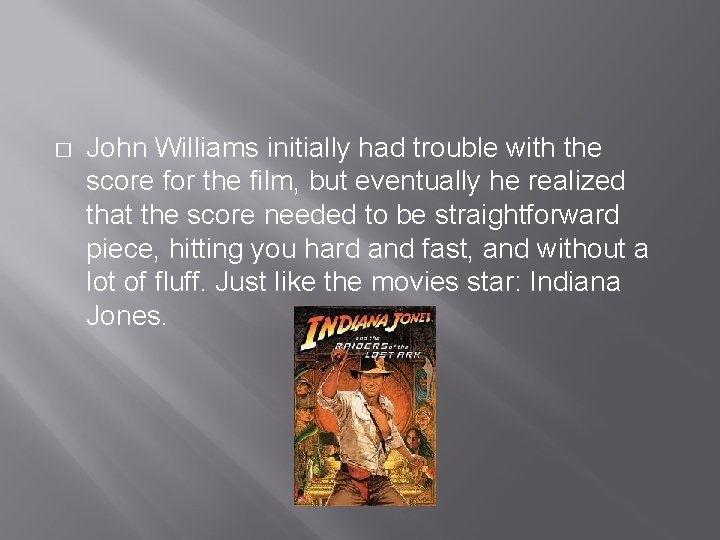 � John Williams initially had trouble with the score for the film, but eventually