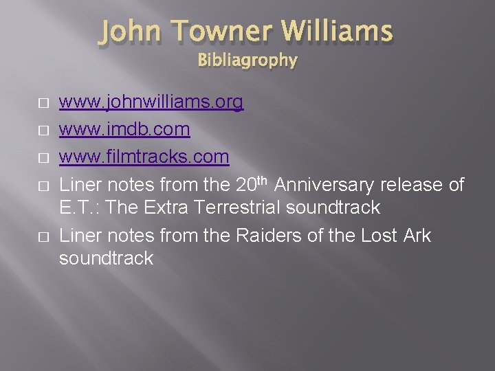 John Towner Williams Bibliagrophy � � � www. johnwilliams. org www. imdb. com www.