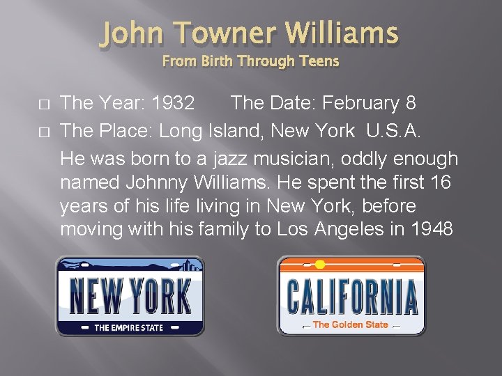 John Towner Williams From Birth Through Teens � � The Year: 1932 The Date: