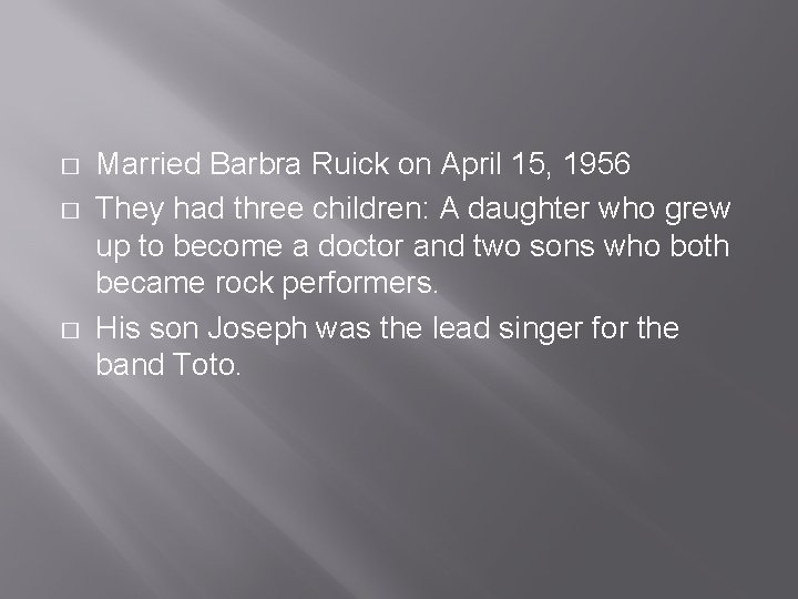 � � � Married Barbra Ruick on April 15, 1956 They had three children: