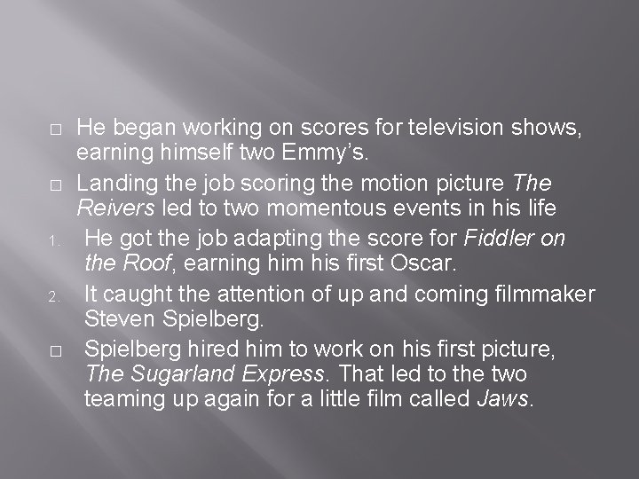 � � 1. 2. � He began working on scores for television shows, earning