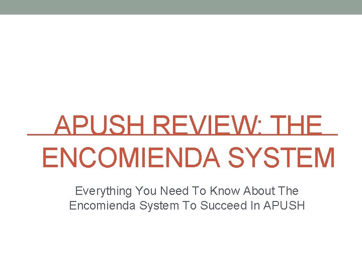 APUSH REVIEW: THE ENCOMIENDA SYSTEM Everything You Need To Know About The Encomienda System APUSH REVIEW: THE ENCOMIENDA SYSTEM Everything You Need To Know About The Encomienda System