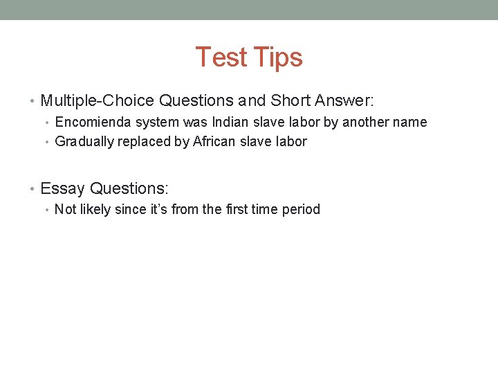 Test Tips • Multiple-Choice Questions and Short Answer: • Encomienda system was Indian slave Test Tips • Multiple-Choice Questions and Short Answer: • Encomienda system was Indian slave