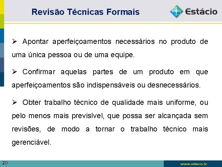 Revisão Técnicas Formais Apontar aperfeiçoamentos necessários no produto de uma única pessoa ou de