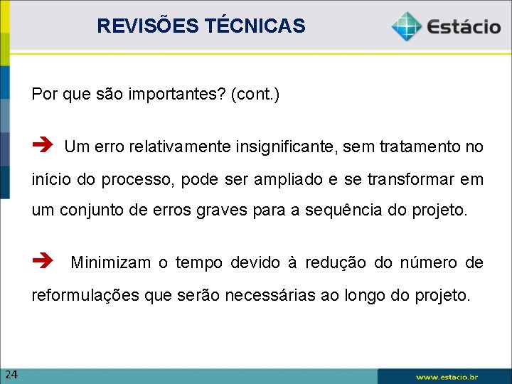 REVISÕES TÉCNICAS Por que são importantes? (cont. ) Um erro relativamente insignificante, sem tratamento