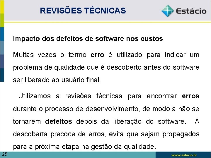 REVISÕES TÉCNICAS Impacto dos defeitos de software nos custos Muitas vezes o termo erro