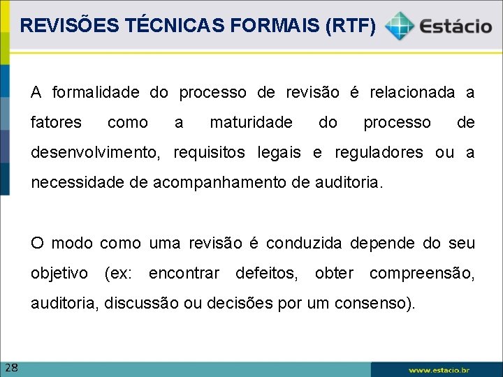 REVISÕES TÉCNICAS FORMAIS (RTF) A formalidade do processo de revisão é relacionada a fatores