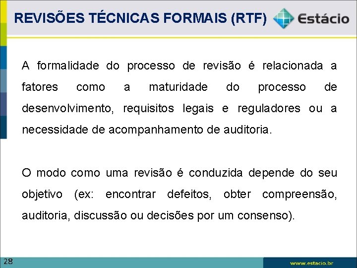 REVISÕES TÉCNICAS FORMAIS (RTF) A formalidade do processo de revisão é relacionada a fatores