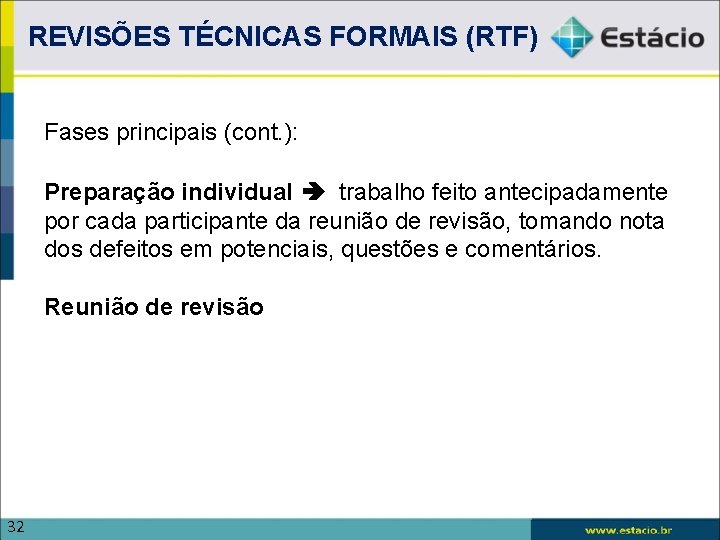 REVISÕES TÉCNICAS FORMAIS (RTF) Fases principais (cont. ): Preparação individual trabalho feito antecipadamente por