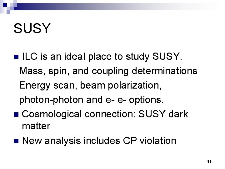 SUSY ILC is an ideal place to study SUSY. Mass, spin, and coupling determinations